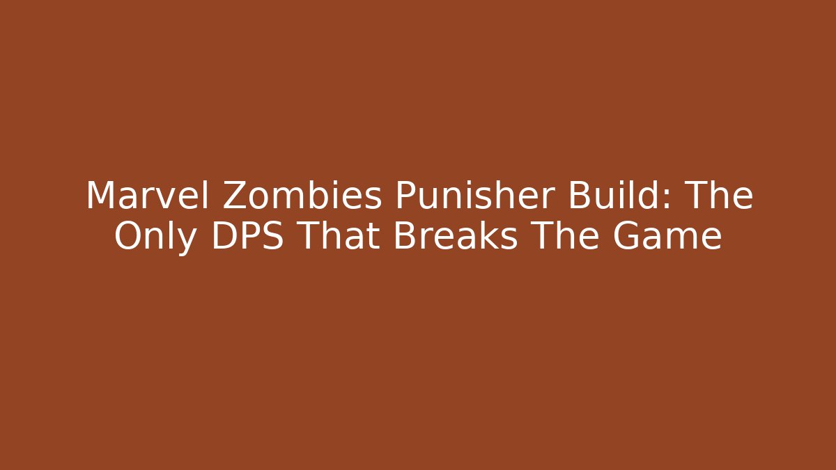 Marvel Zombies Punisher Build: The Only DPS That Breaks The Game - Vintage E-Juice