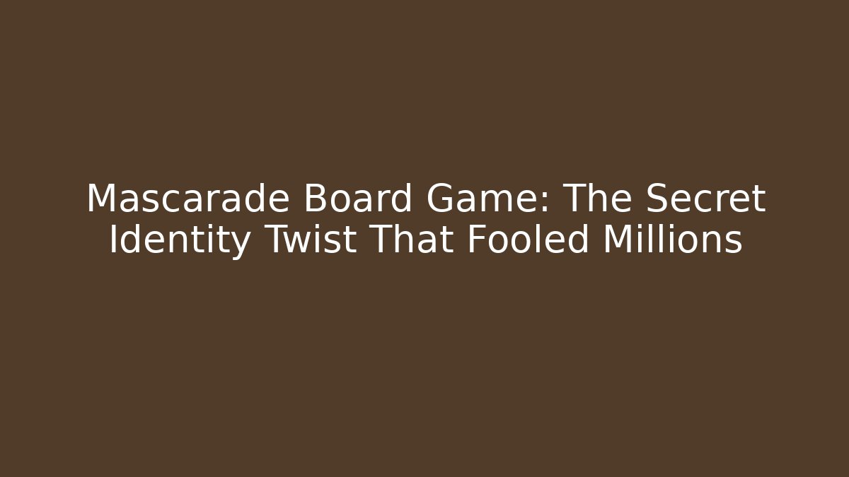 Mascarade Board Game: The Secret Identity Twist That Fooled Millions