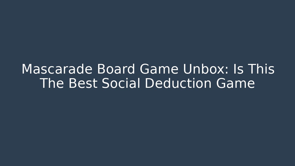 Mascarade Board Game Unbox: Is This The Best Social Deduction Game