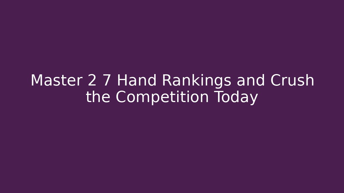Master 2 7 Hand Rankings and Crush the Competition Today - Vintage E-Juice