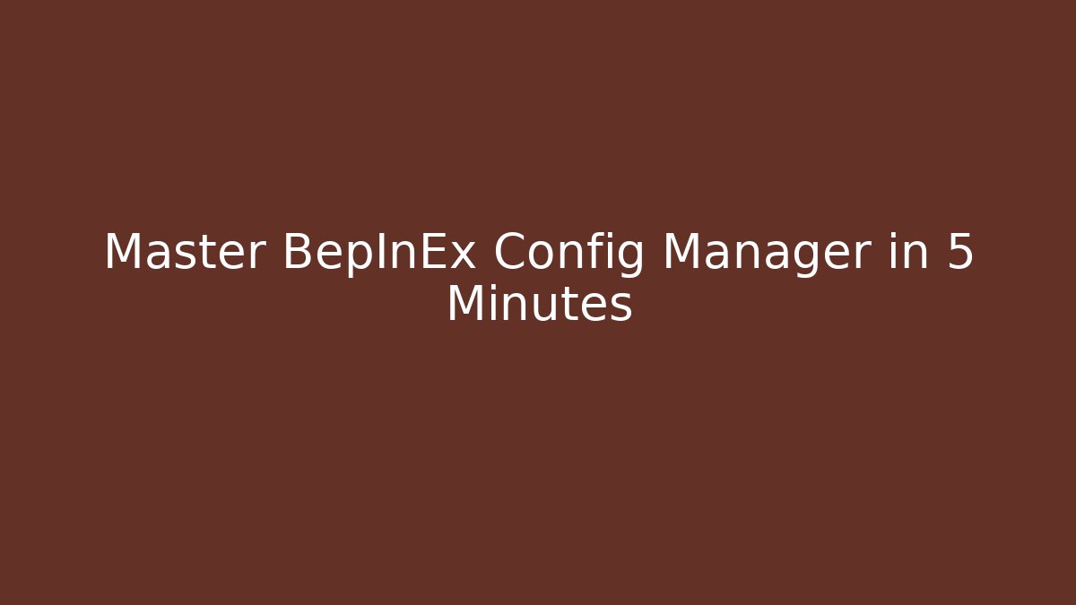 Master BepInEx Config Manager in 5 Minutes