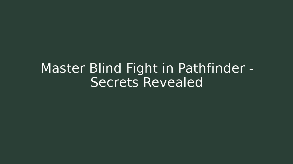 Master Blind Fight in Pathfinder - Secrets Revealed