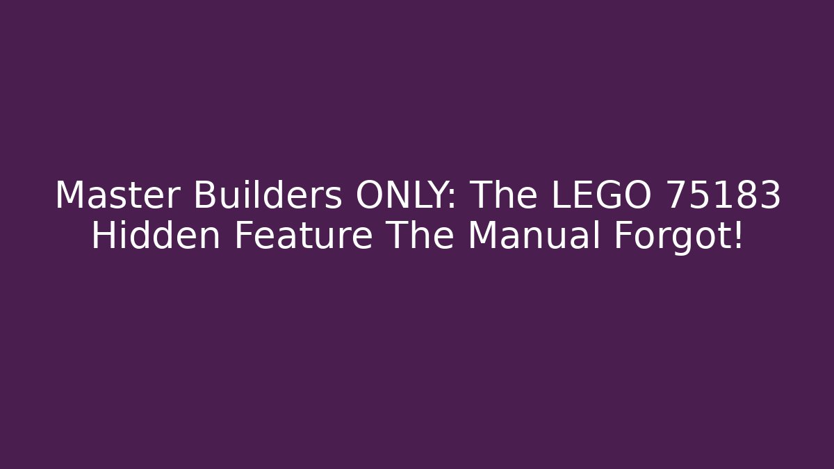 Master Builders ONLY: The LEGO 75183 Hidden Feature The Manual Forgot!