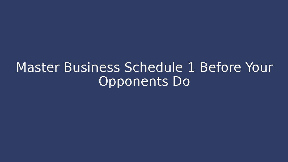 Master Business Schedule 1 Before Your Opponents Do
