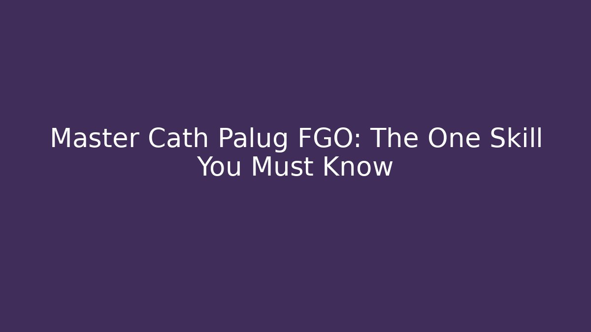 Master Cath Palug FGO: The One Skill You Must Know