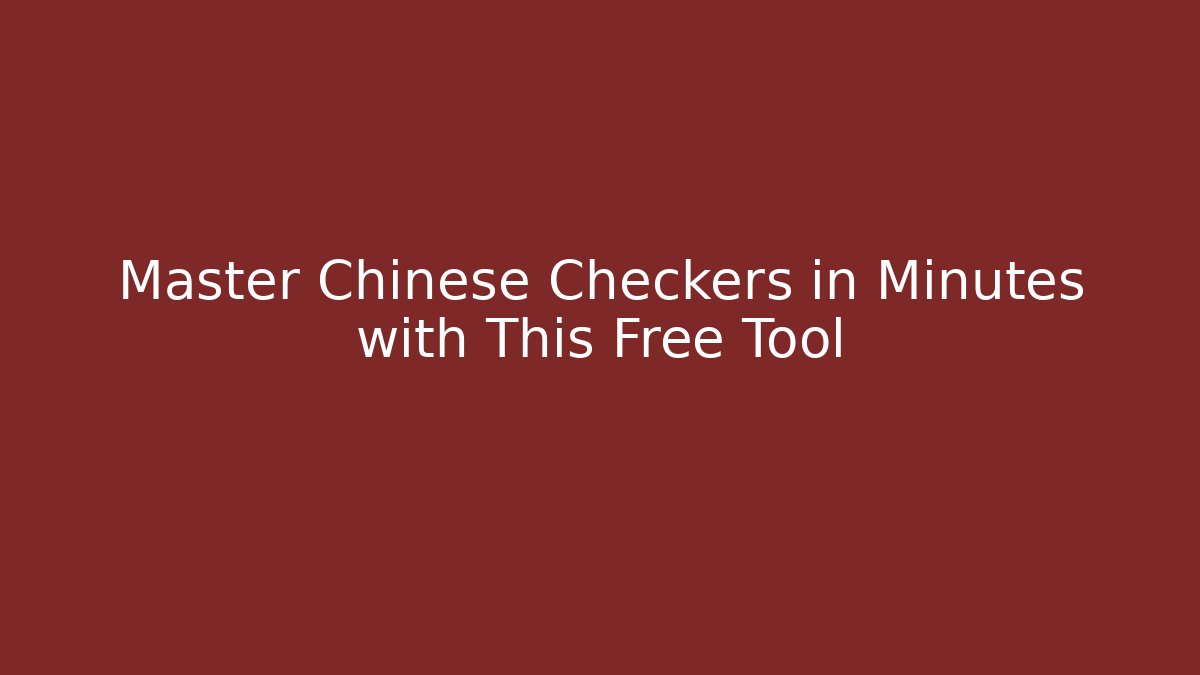 Master Chinese Checkers in Minutes with This Free Tool