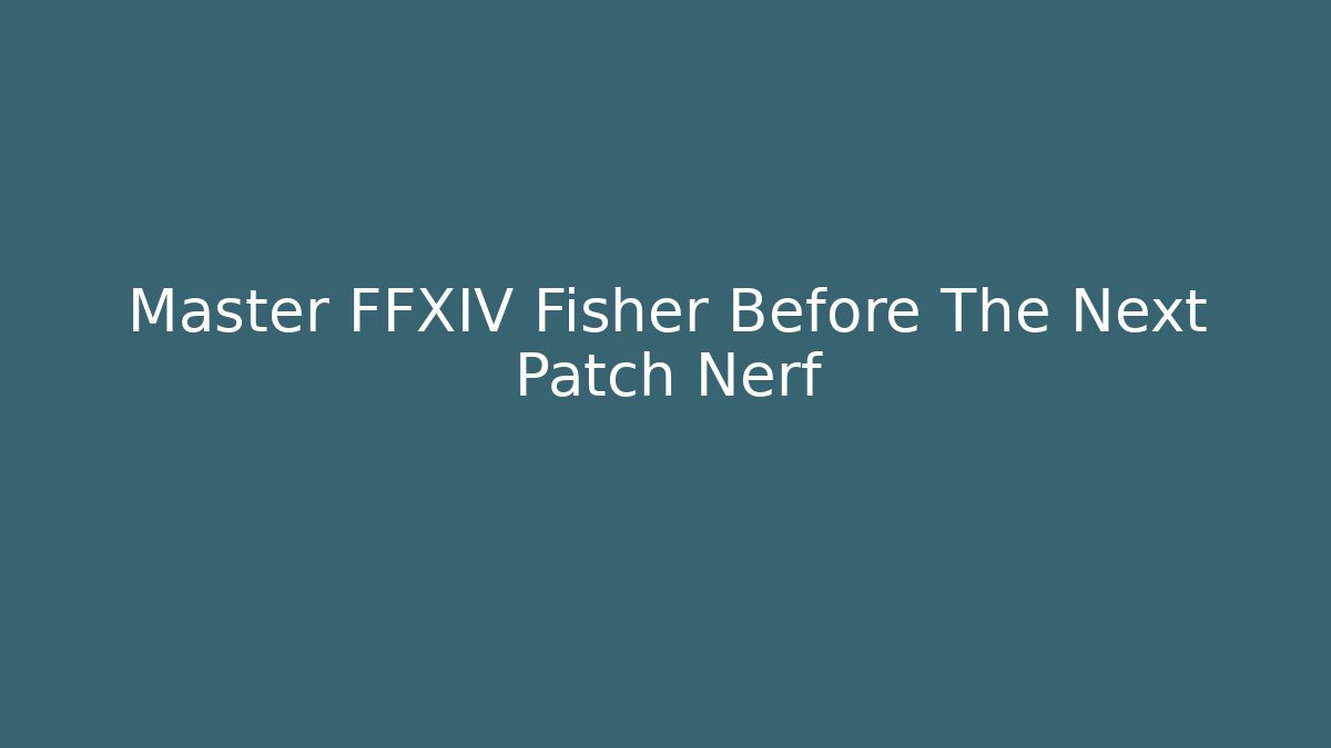 Master FFXIV Fisher Before The Next Patch Nerf - Vintage E-Juice
