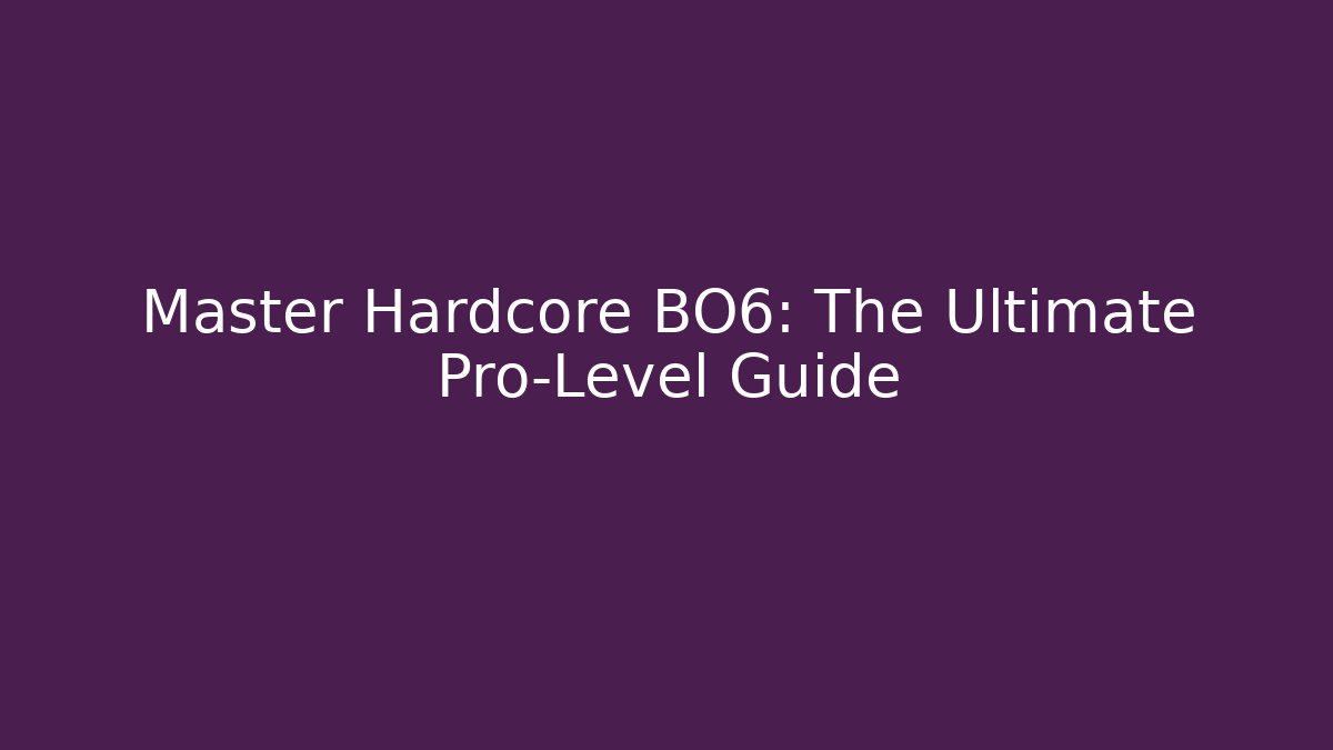 Master Hardcore BO6: The Ultimate Pro-Level Guide - Vintage E-Juice