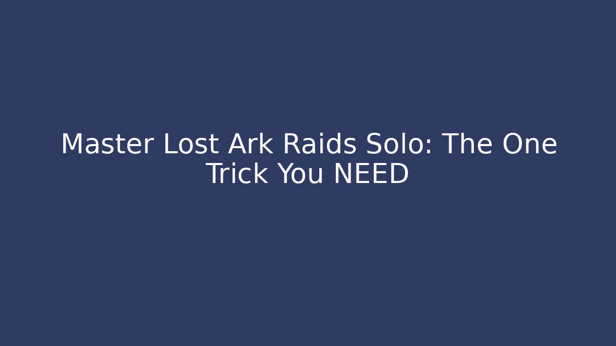 Master Lost Ark Raids Solo: The One Trick You NEED