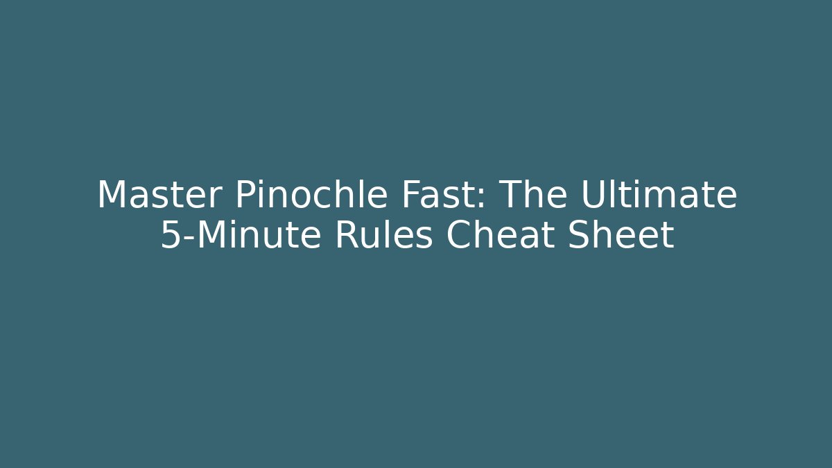 Master Pinochle Fast: The Ultimate 5-Minute Rules Cheat Sheet - Vintage E-Juice