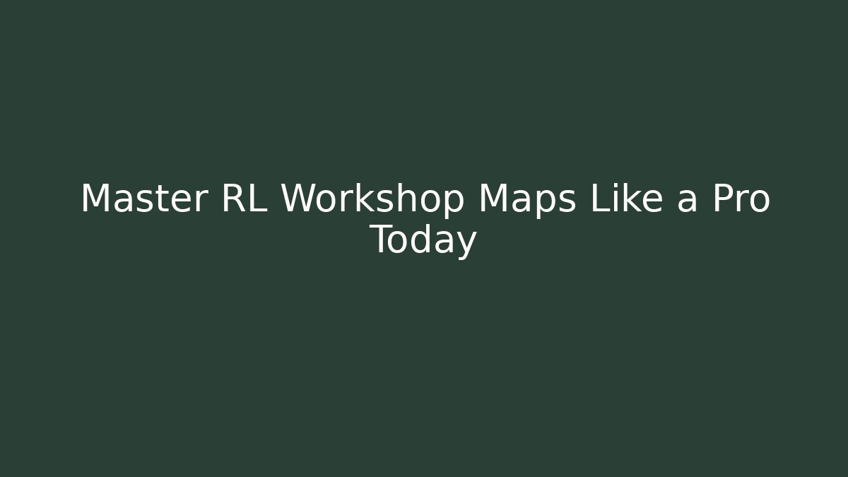 Master RL Workshop Maps Like a Pro Today - Vintage E-Juice