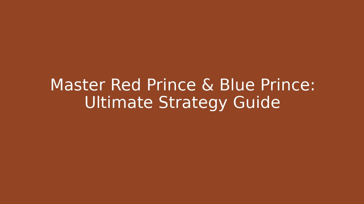 Master Red Prince & Blue Prince: Ultimate Strategy Guide - Vintage E-Juice