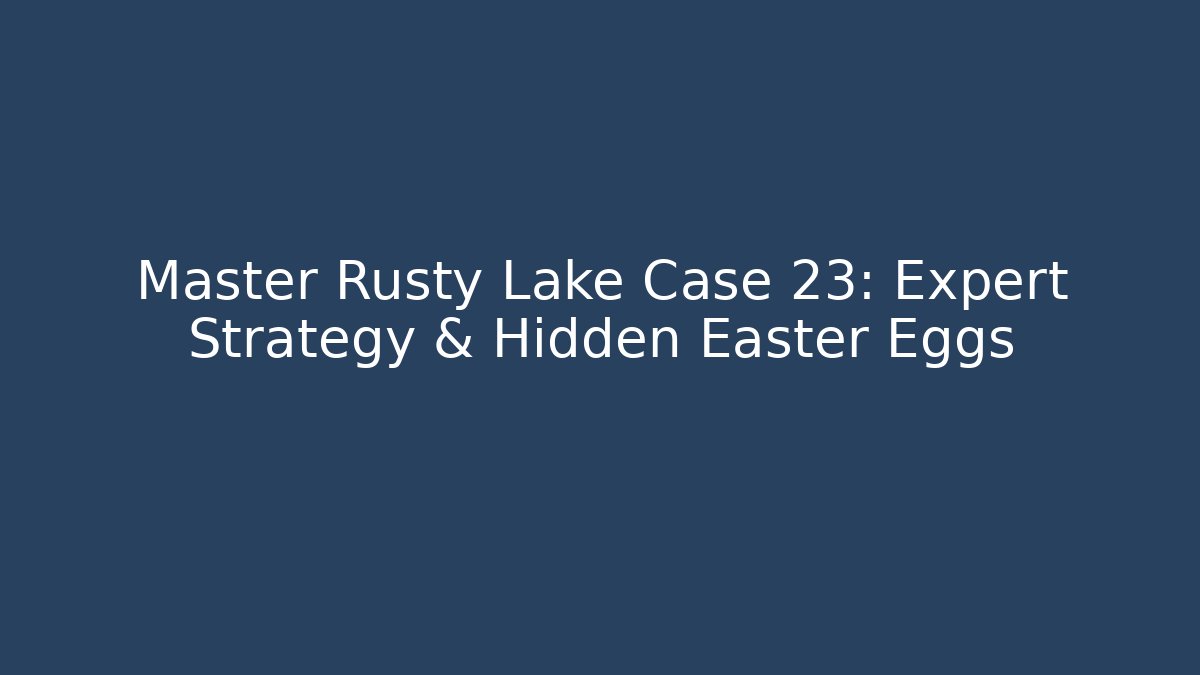 Master Rusty Lake Case 23: Expert Strategy & Hidden Easter Eggs - Vintage E-Juice