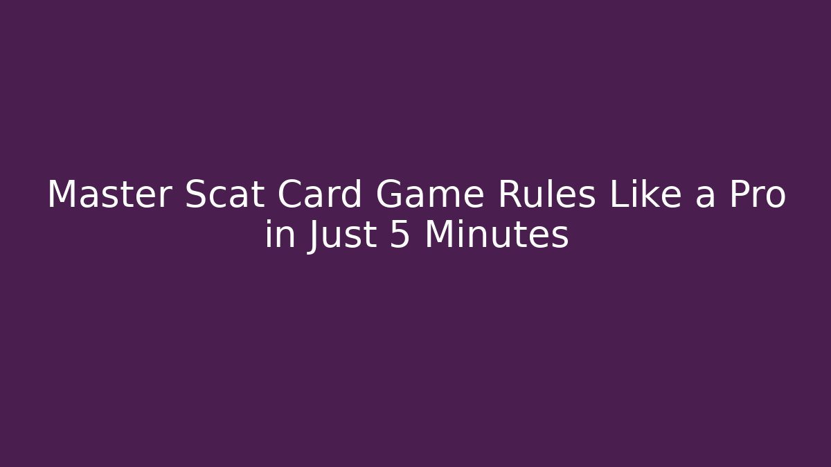 Master Scat Card Game Rules Like a Pro in Just 5 Minutes