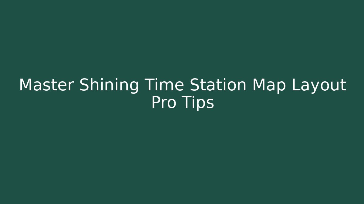 Master Shining Time Station Map Layout Pro Tips - Vintage E-Juice