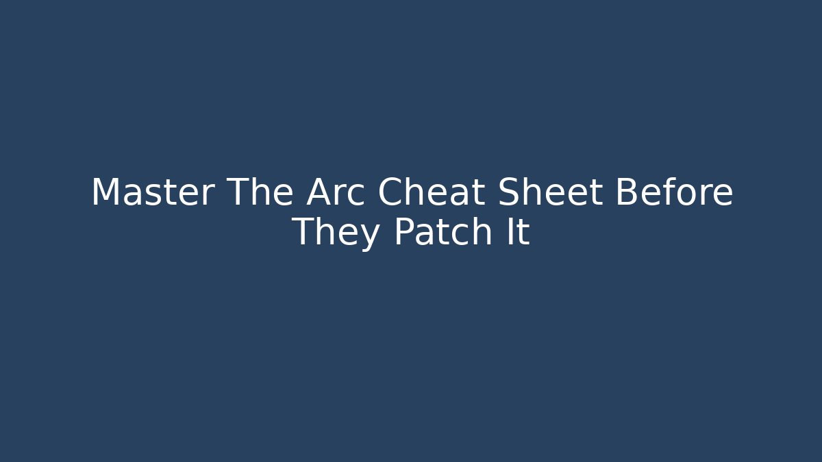 Master The Arc Cheat Sheet Before They Patch It - Vintage E-Juice