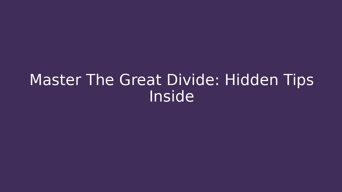 Master The Great Divide: Hidden Tips Inside - Vintage E-Juice