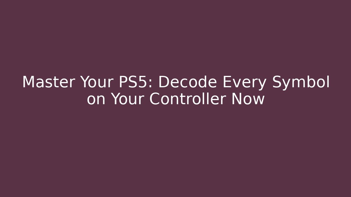 Master Your PS5: Decode Every Symbol on Your Controller Now