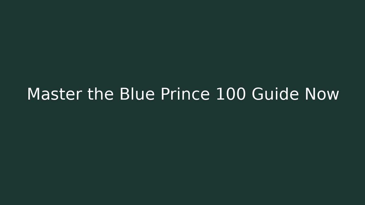 Master the Blue Prince 100 Guide Now