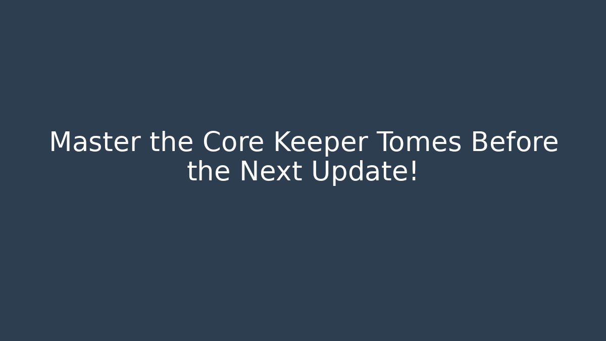 Master the Core Keeper Tomes Before the Next Update! - Vintage E-Juice