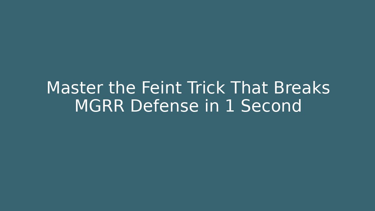 Master the Feint Trick That Breaks MGRR Defense in 1 Second