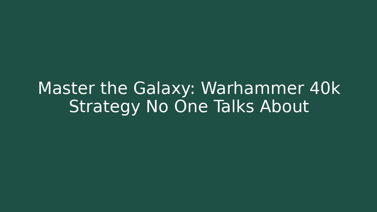 Master the Galaxy: Warhammer 40k Strategy No One Talks About - Vintage E-Juice