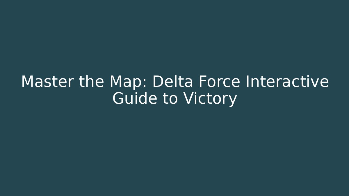 Master the Map: Delta Force Interactive Guide to Victory - Vintage E-Juice