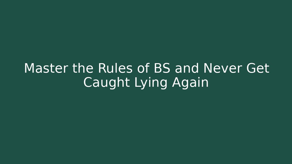 Master the Rules of BS and Never Get Caught Lying Again