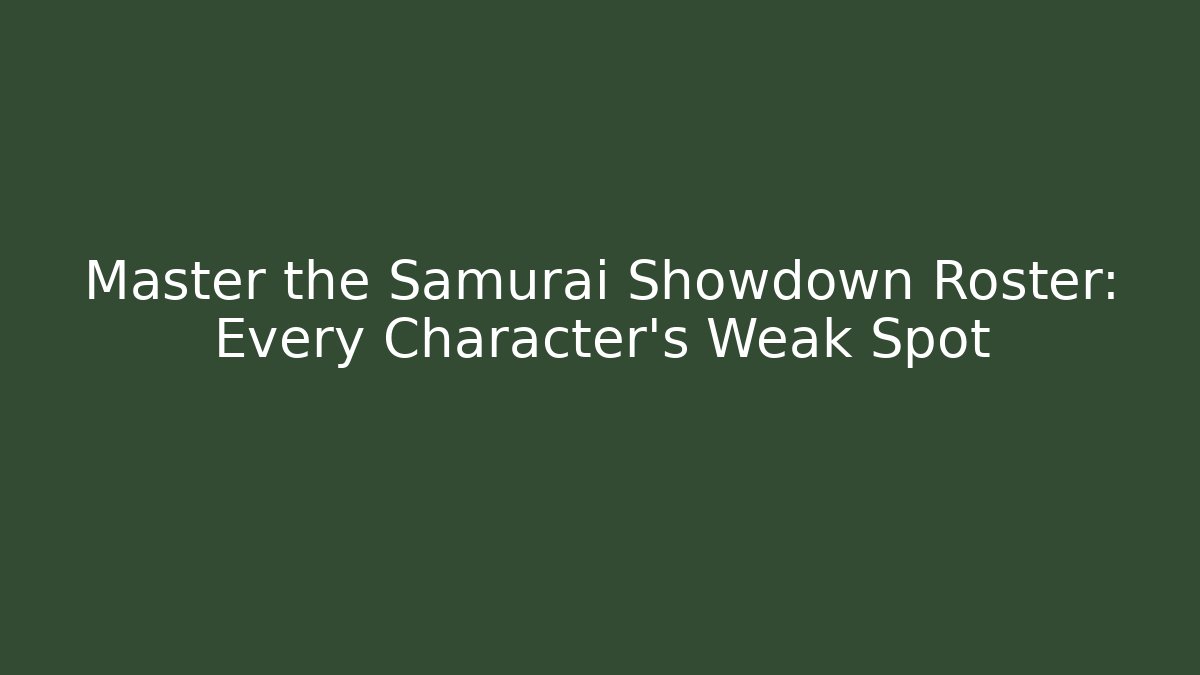 Master the Samurai Showdown Roster: Every Character's Weak Spot