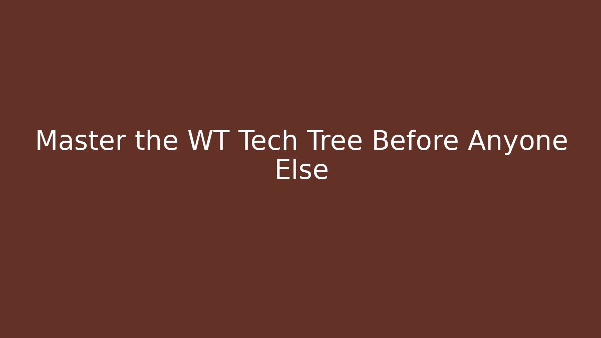 Master the WT Tech Tree Before Anyone Else - Vintage E-Juice