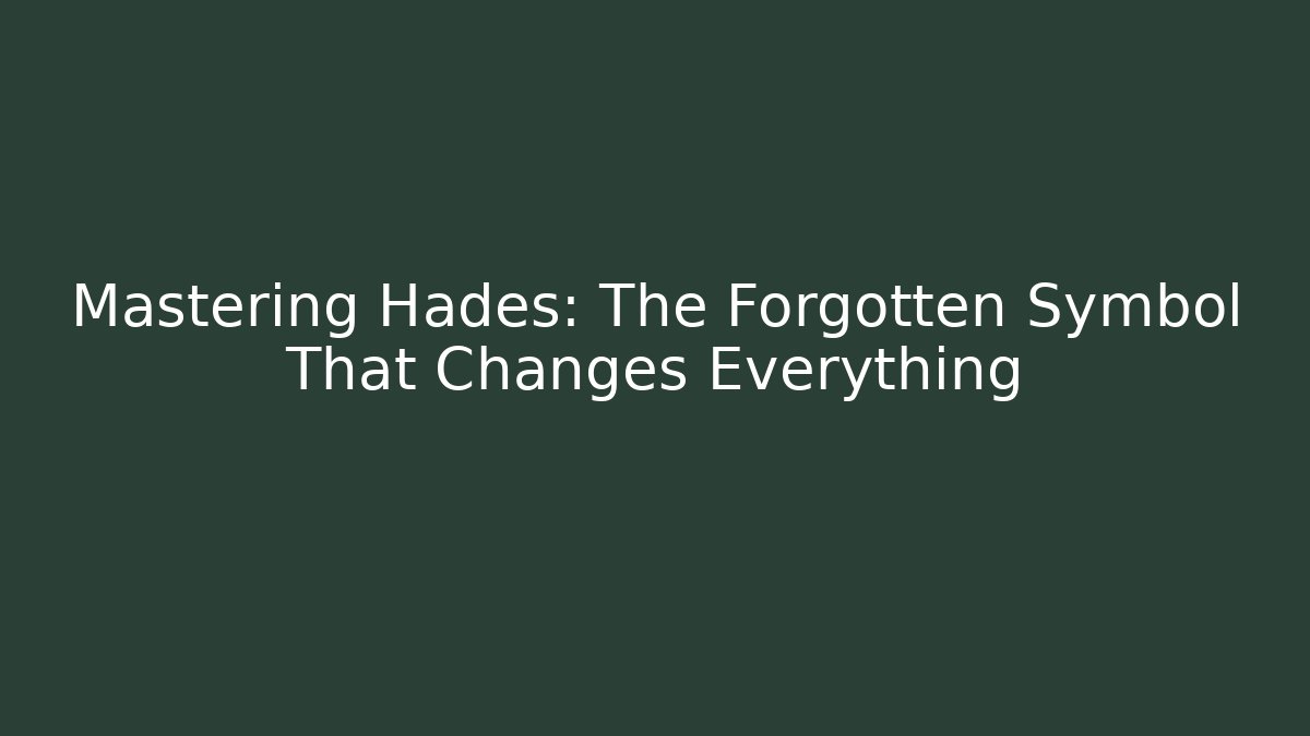 Mastering Hades: The Forgotten Symbol That Changes Everything