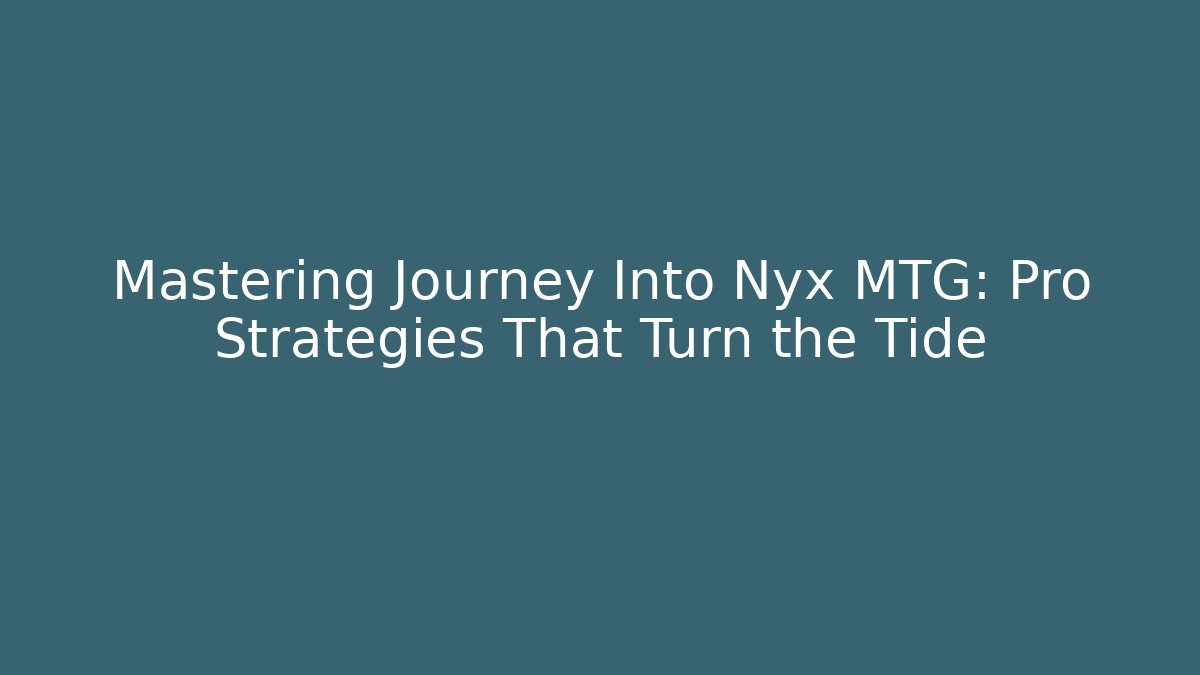 Mastering Journey Into Nyx MTG: Pro Strategies That Turn the Tide