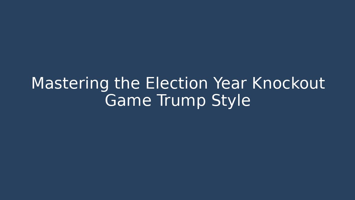 Mastering the Election Year Knockout Game Trump Style - Vintage E-Juice