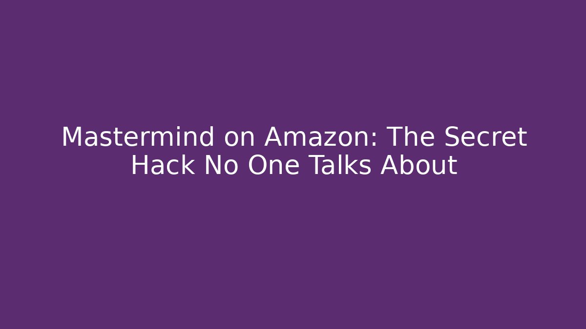 Mastermind on Amazon: The Secret Hack No One Talks About