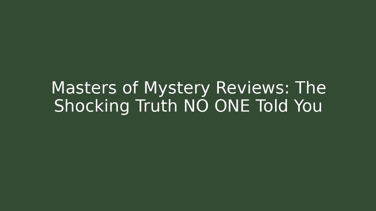 Masters of Mystery Reviews: The Shocking Truth NO ONE Told You