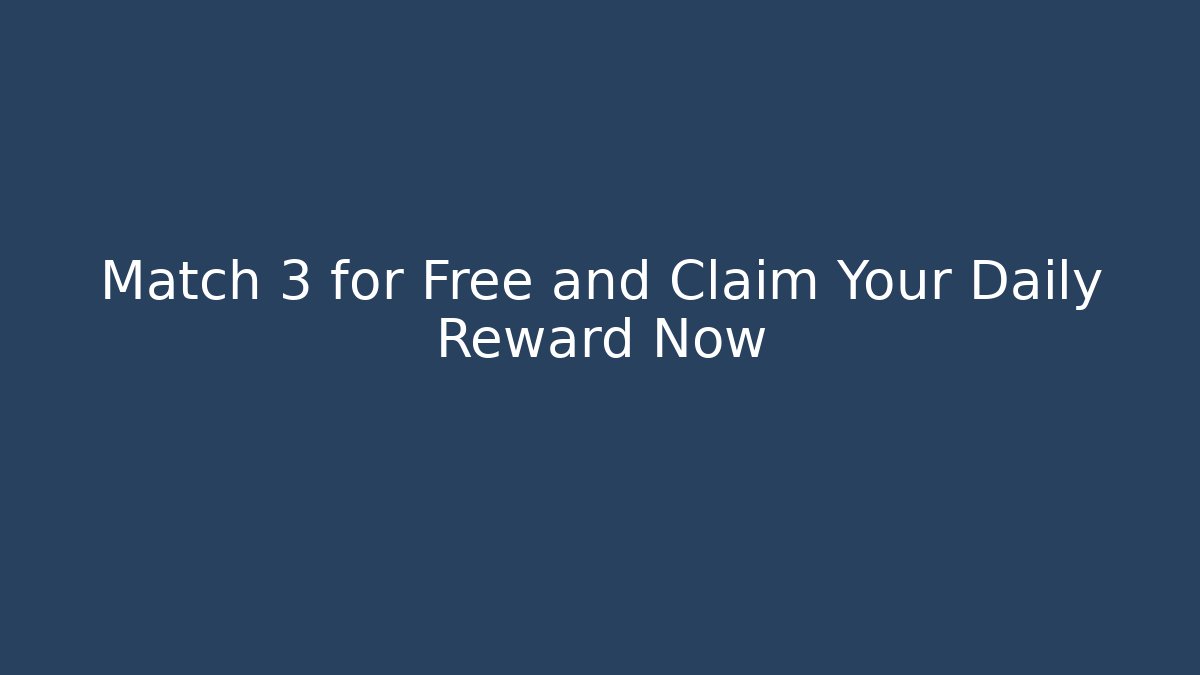 Match 3 for Free and Claim Your Daily Reward Now - Vintage E-Juice