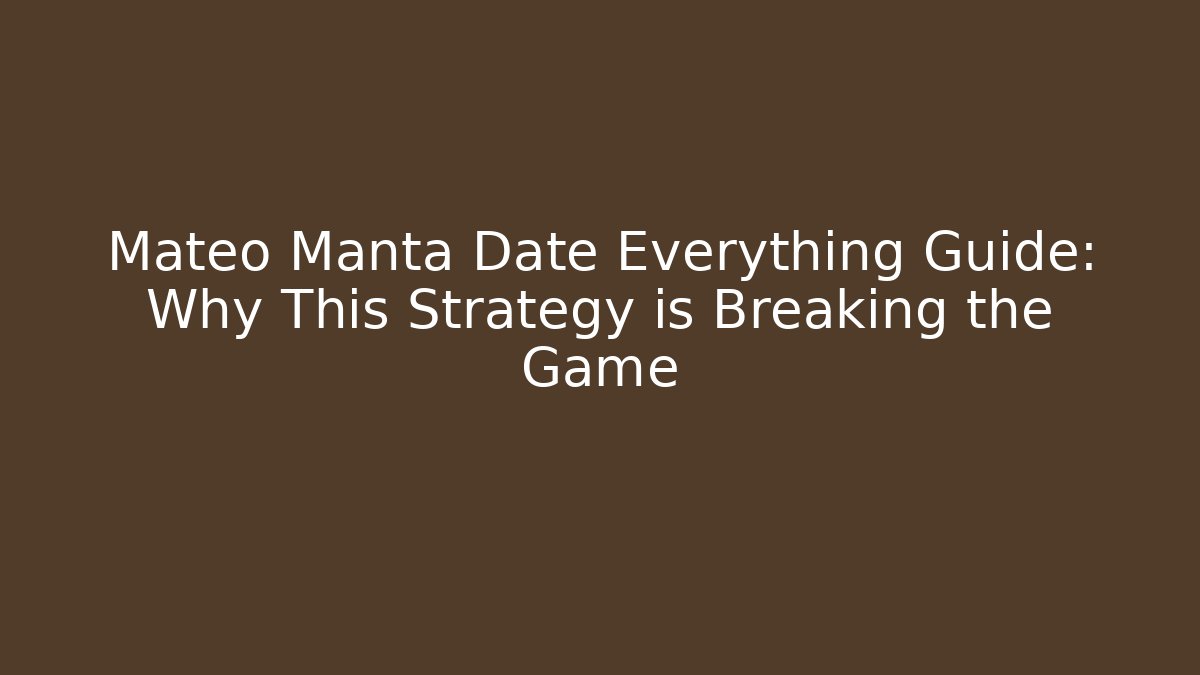 Mateo Manta Date Everything Guide: Why This Strategy is Breaking the Game - Vintage E-Juice
