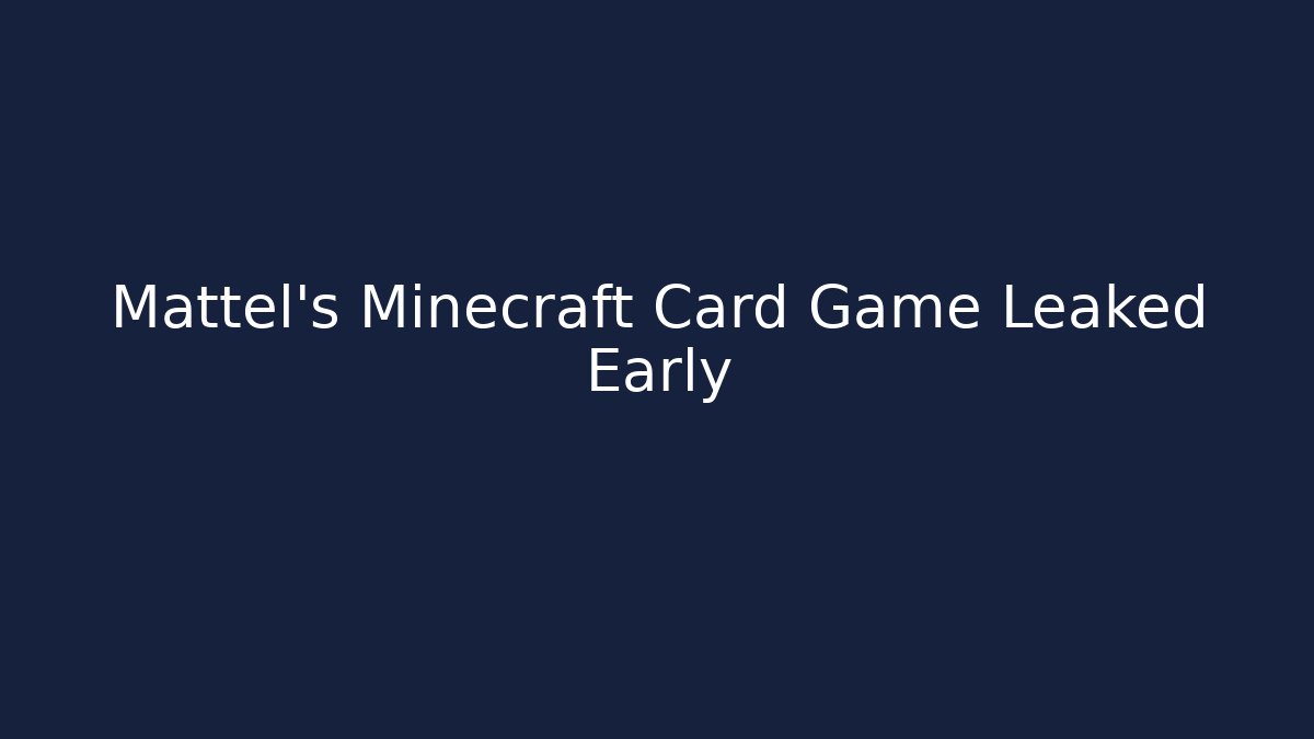 Mattel's Minecraft Card Game Leaked Early