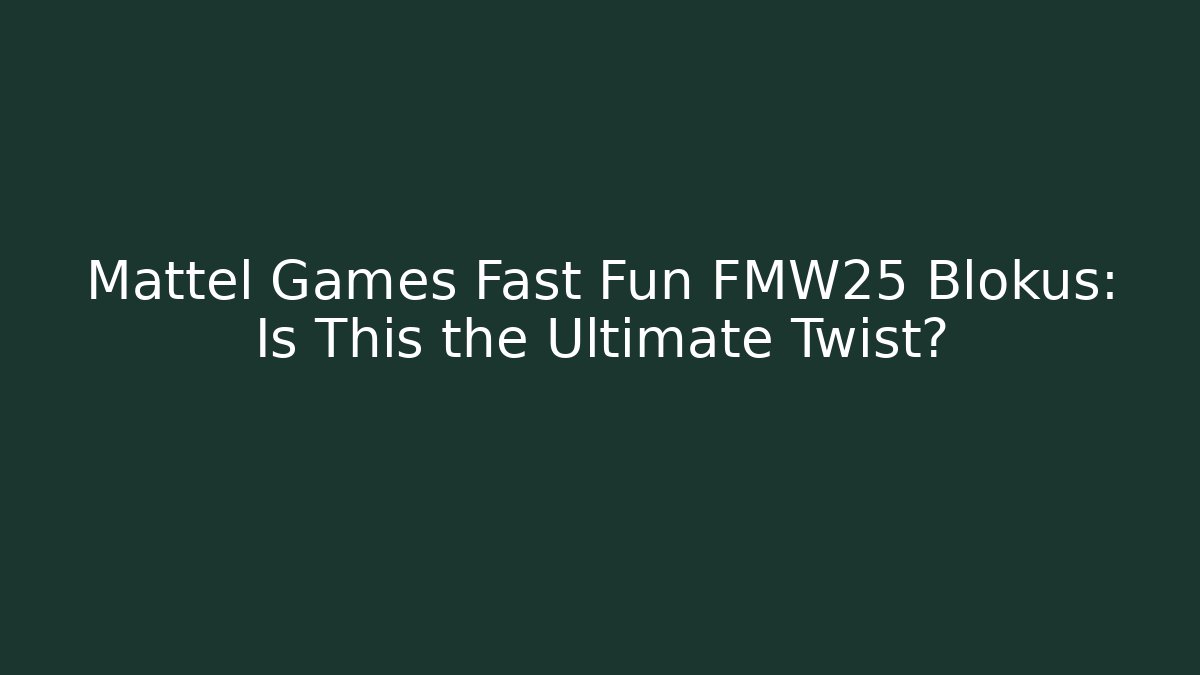 Mattel Games Fast Fun FMW25 Blokus: Is This the Ultimate Twist?