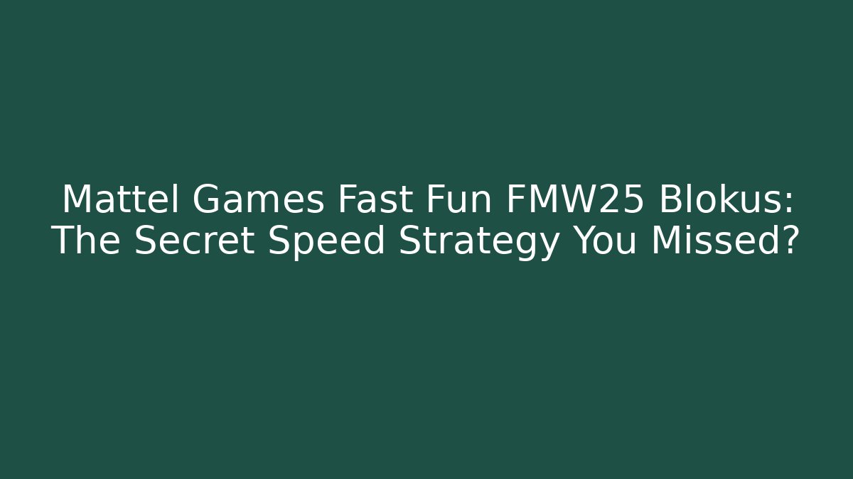 Mattel Games Fast Fun FMW25 Blokus: The Secret Speed Strategy You Missed?