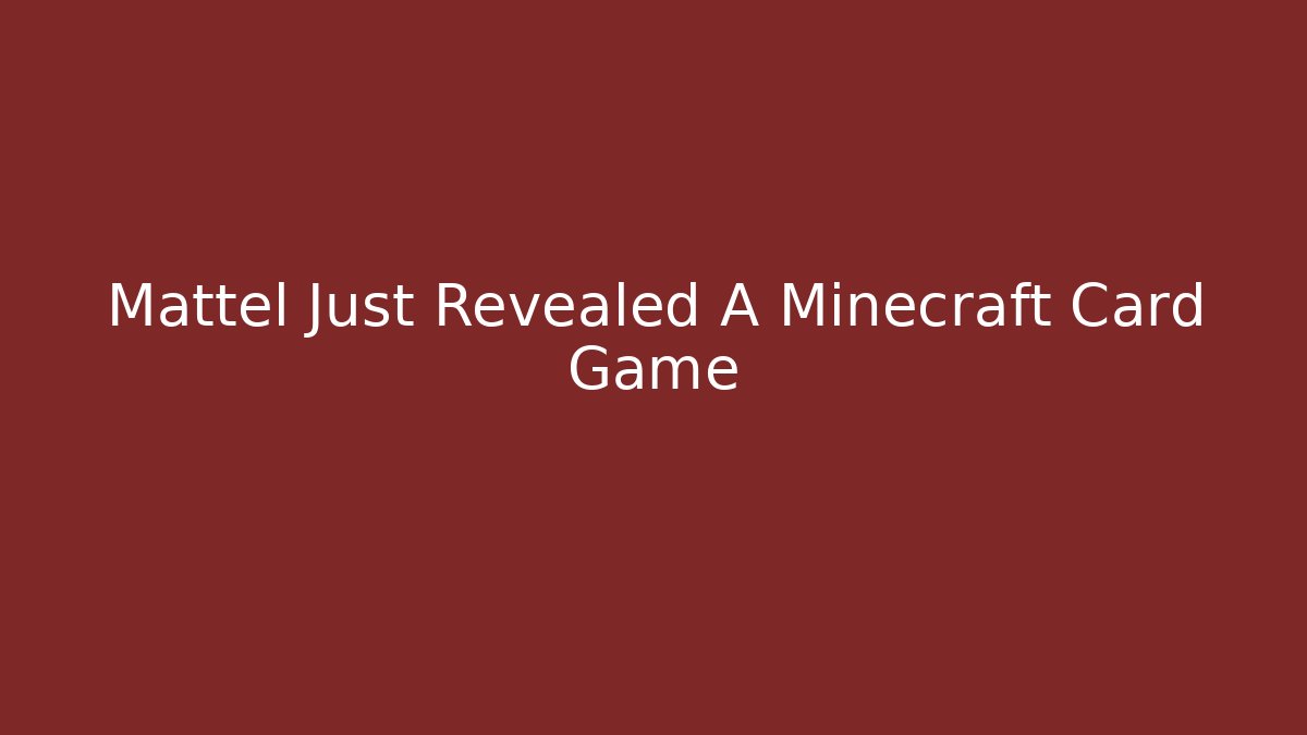 Mattel Just Revealed A Minecraft Card Game
