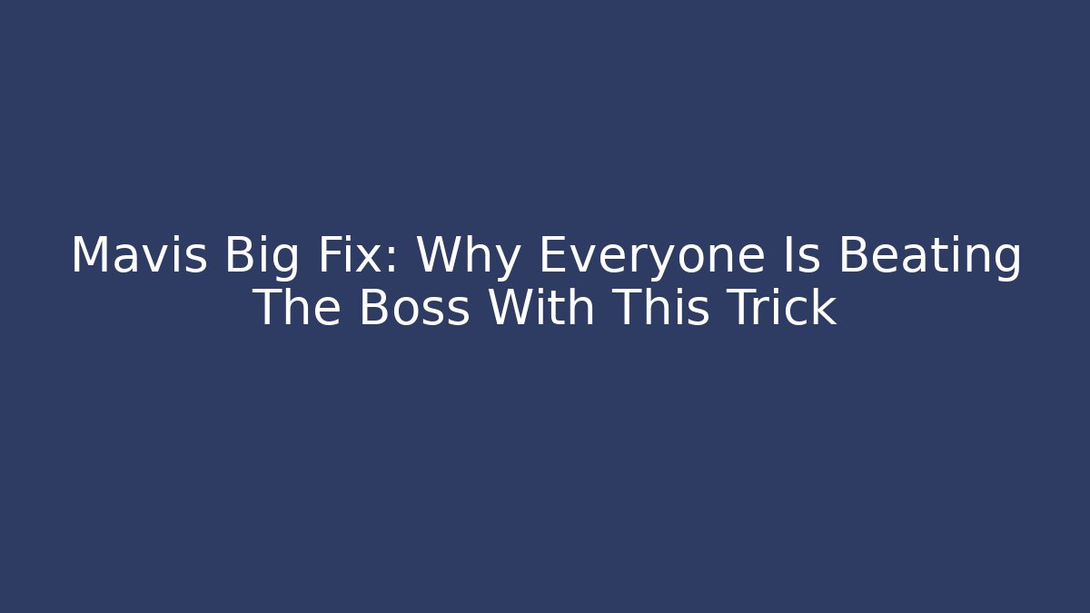 Mavis Big Fix: Why Everyone Is Beating The Boss With This Trick - Vintage E-Juice