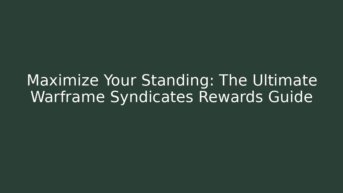 Maximize Your Standing: The Ultimate Warframe Syndicates Rewards Guide