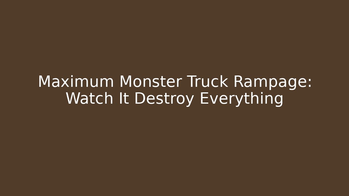 Maximum Monster Truck Rampage: Watch It Destroy Everything - Vintage E-Juice