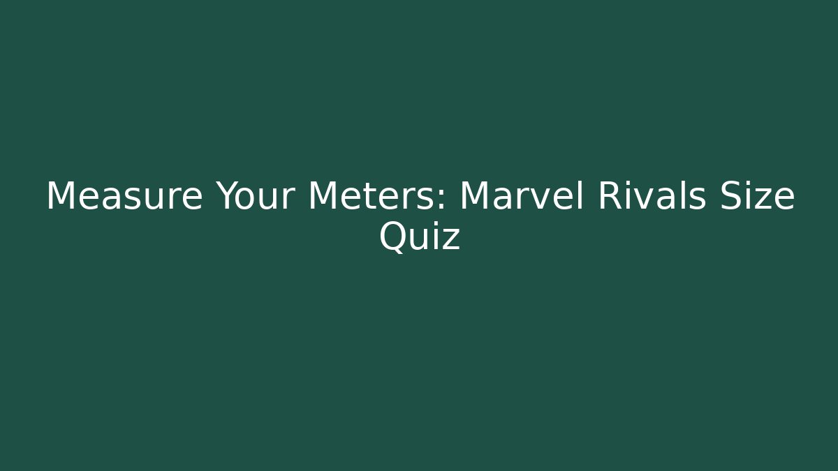 Measure Your Meters: Marvel Rivals Size Quiz - Vintage E-Juice
