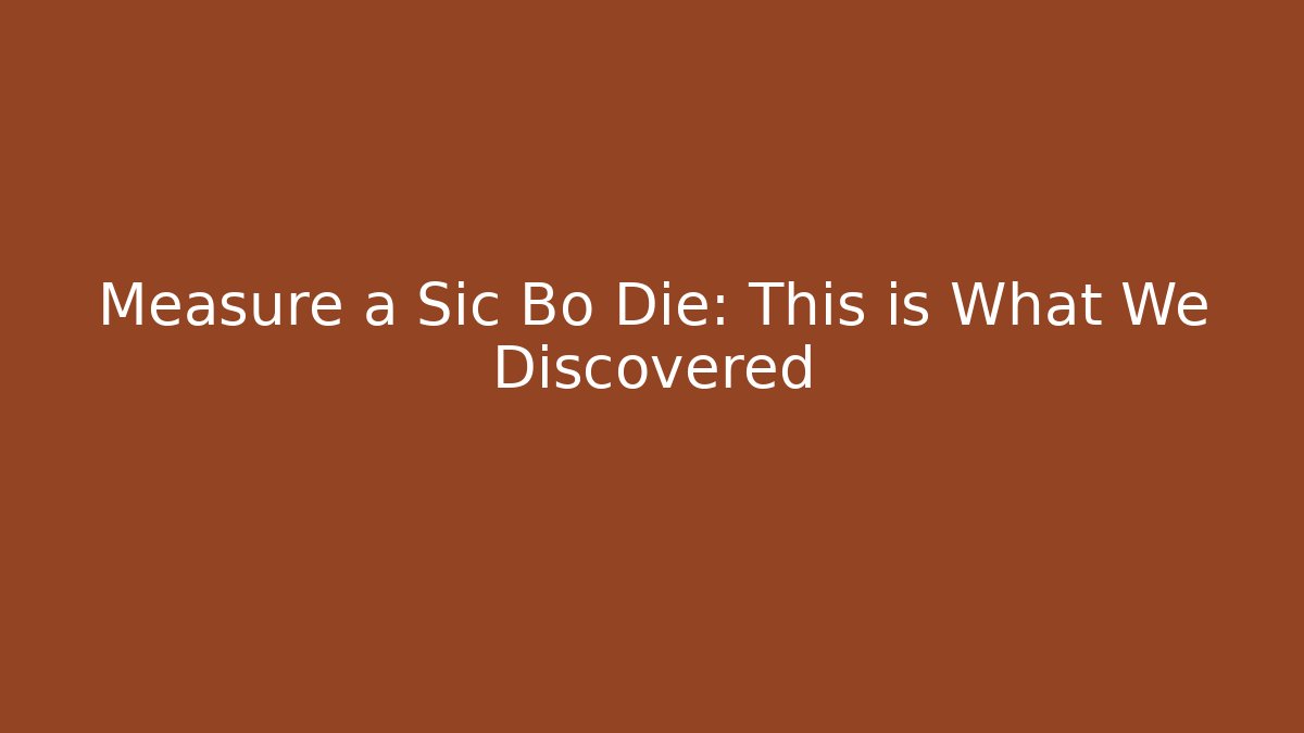 Measure a Sic Bo Die: This is What We Discovered