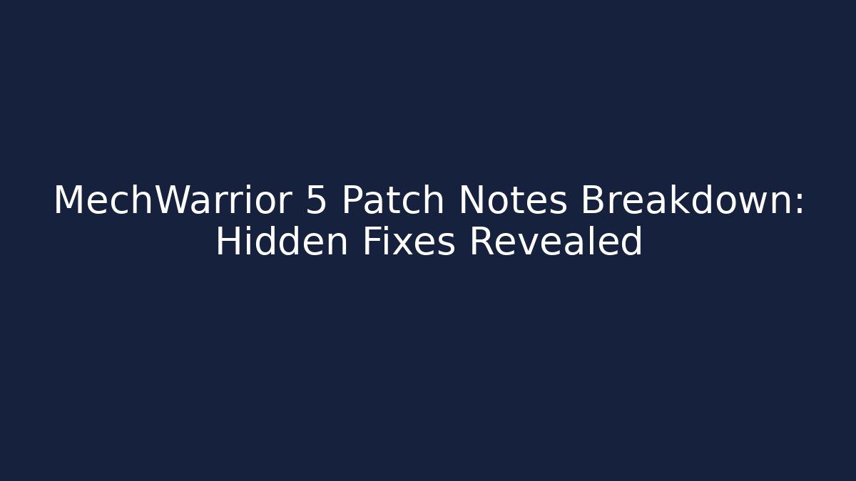 MechWarrior 5 Patch Notes Breakdown: Hidden Fixes Revealed - Vintage E-Juice
