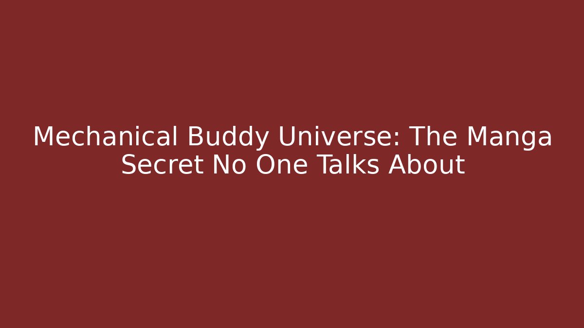 Mechanical Buddy Universe: The Manga Secret No One Talks About