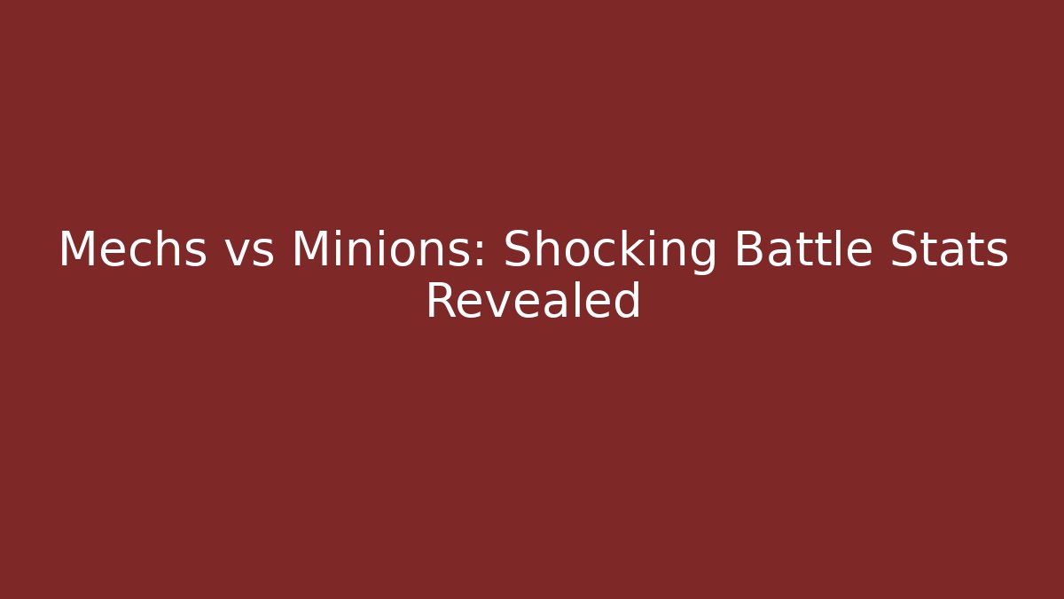 Mechs vs Minions: Shocking Battle Stats Revealed