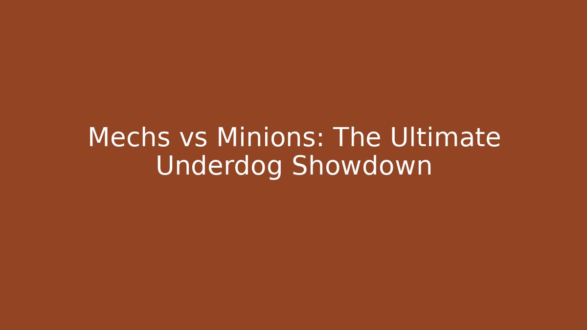 Mechs vs Minions: The Ultimate Underdog Showdown